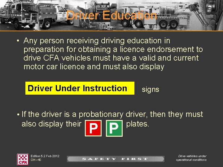 Driver Education • Any person receiving driving education in preparation for obtaining a licence