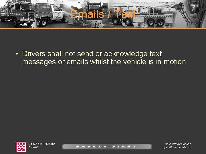 Emails / Text • Drivers shall not send or acknowledge text messages or emails