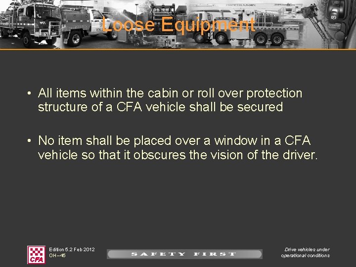 Loose Equipment • All items within the cabin or roll over protection structure of