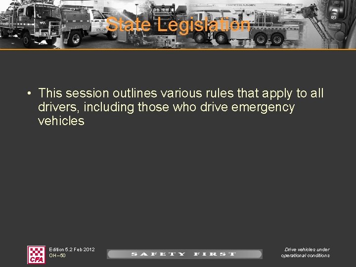 State Legislation • This session outlines various rules that apply to all drivers, including