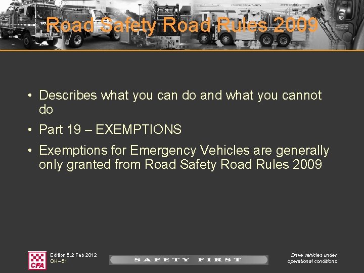 Road Safety Road Rules 2009 • Describes what you can do and what you