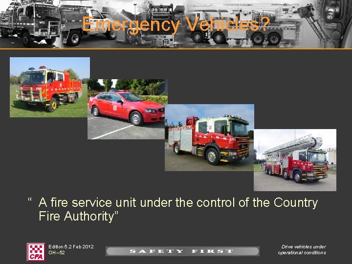 Emergency Vehicles? “ A fire service unit under the control of the Country Fire