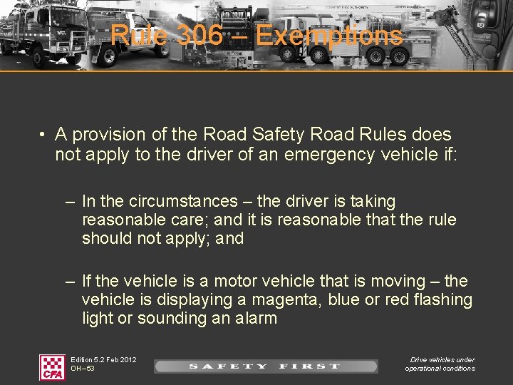Rule 306 – Exemptions • A provision of the Road Safety Road Rules does