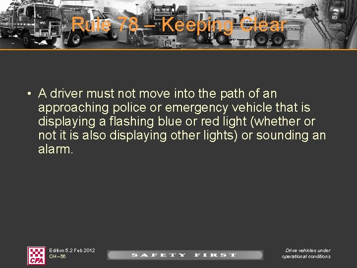 Rule 78 – Keeping Clear • A driver must not move into the path