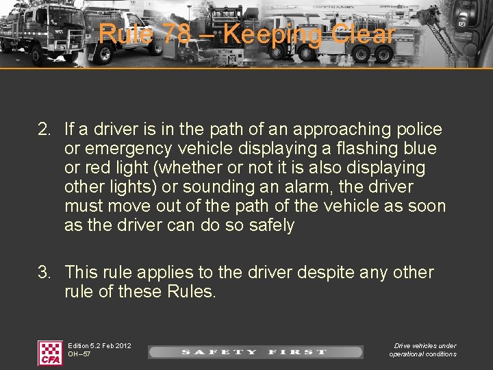 Rule 78 – Keeping Clear 2. If a driver is in the path of