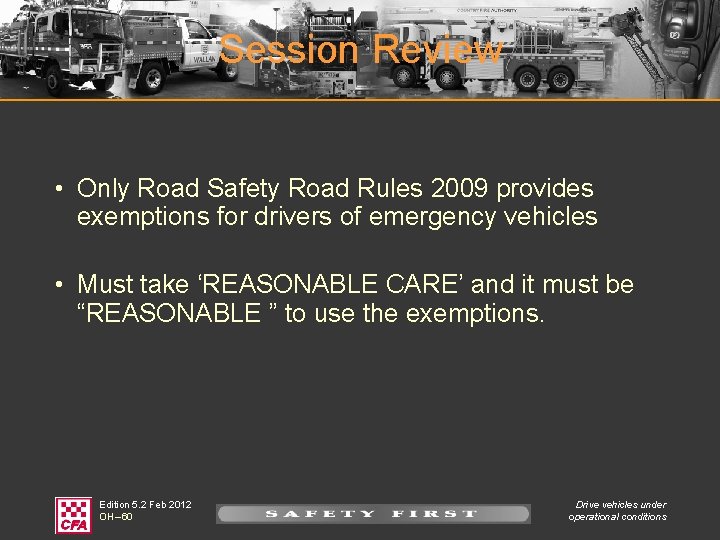 Session Review • Only Road Safety Road Rules 2009 provides exemptions for drivers of