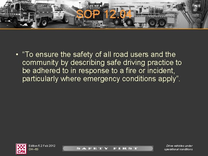 SOP 12. 04 • “To ensure the safety of all road users and the