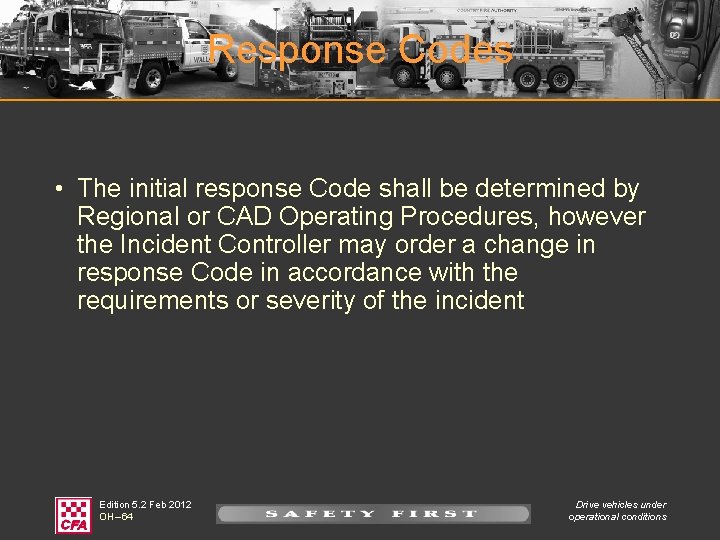 Response Codes • The initial response Code shall be determined by Regional or CAD