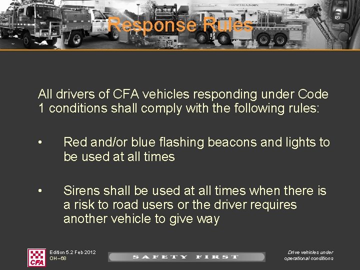 Response Rules All drivers of CFA vehicles responding under Code 1 conditions shall comply