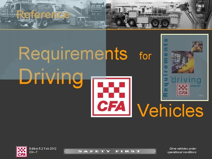 Reference Requirements for Driving Vehicles Edition 5. 2 Feb 2012 OH – 7 Drive