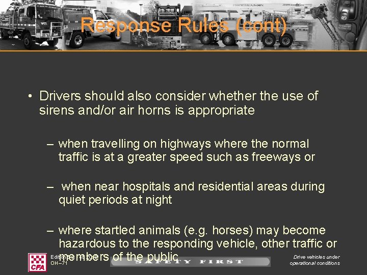 Response Rules (cont) • Drivers should also consider whether the use of sirens and/or