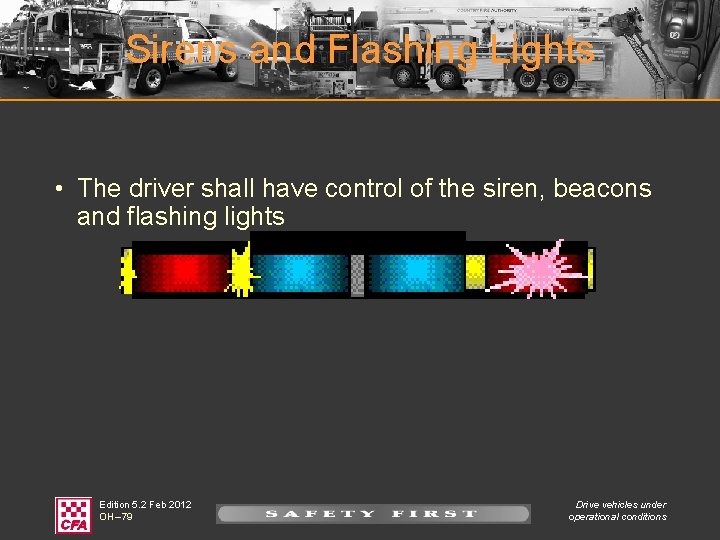 Sirens and Flashing Lights • The driver shall have control of the siren, beacons