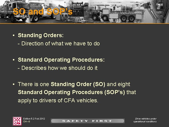 SO and SOP’s • Standing Orders: - Direction of what we have to do