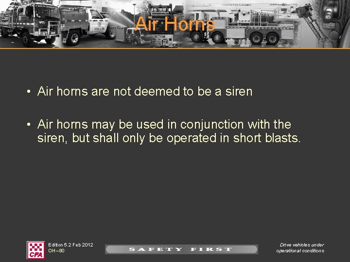 Air Horns • Air horns are not deemed to be a siren • Air