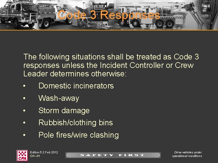 Code 3 Responses The following situations shall be treated as Code 3 responses unless