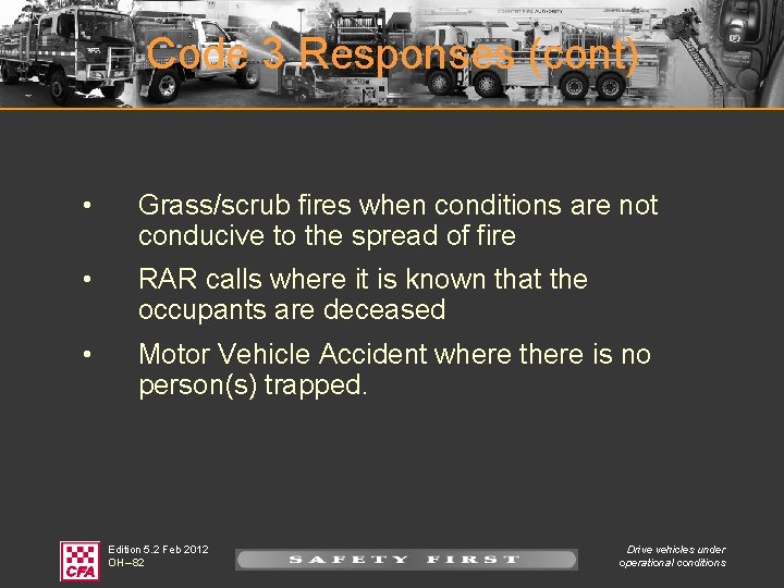 Code 3 Responses (cont) • Grass/scrub fires when conditions are not conducive to the