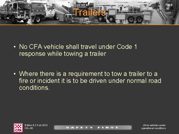 Trailers • No CFA vehicle shall travel under Code 1 response while towing a