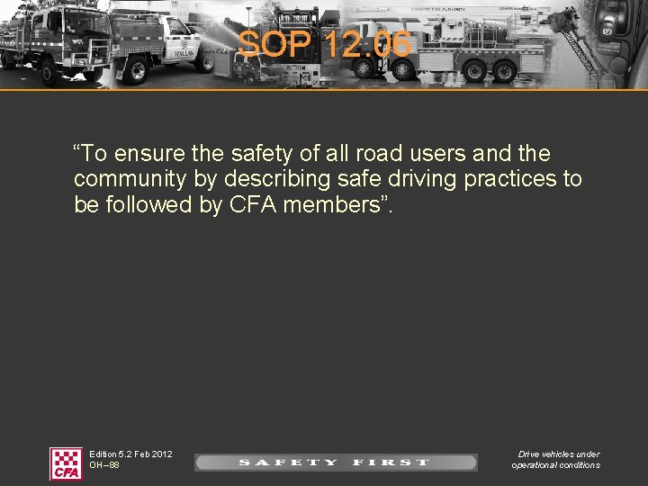 SOP 12. 06 “To ensure the safety of all road users and the community