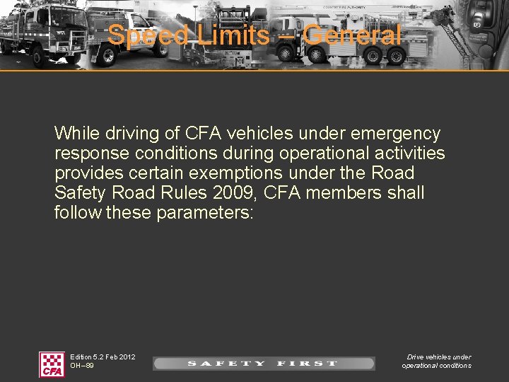 Speed Limits – General While driving of CFA vehicles under emergency response conditions during