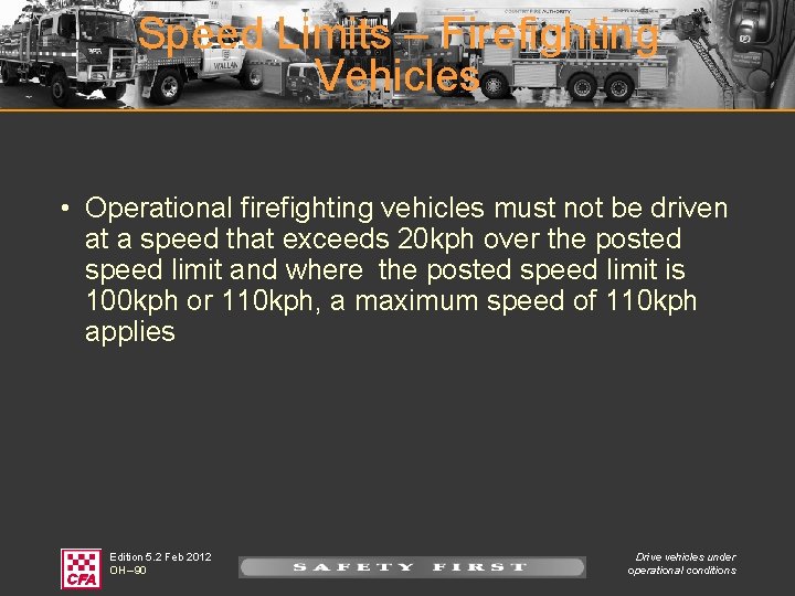 Speed Limits – Firefighting Vehicles • Operational firefighting vehicles must not be driven at