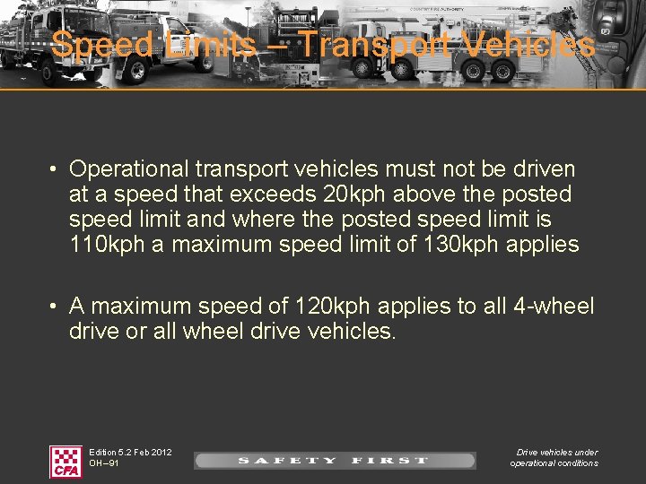 Speed Limits – Transport Vehicles • Operational transport vehicles must not be driven at