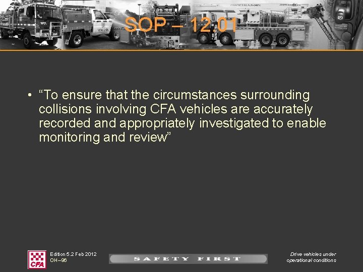 SOP – 12. 01 • “To ensure that the circumstances surrounding collisions involving CFA