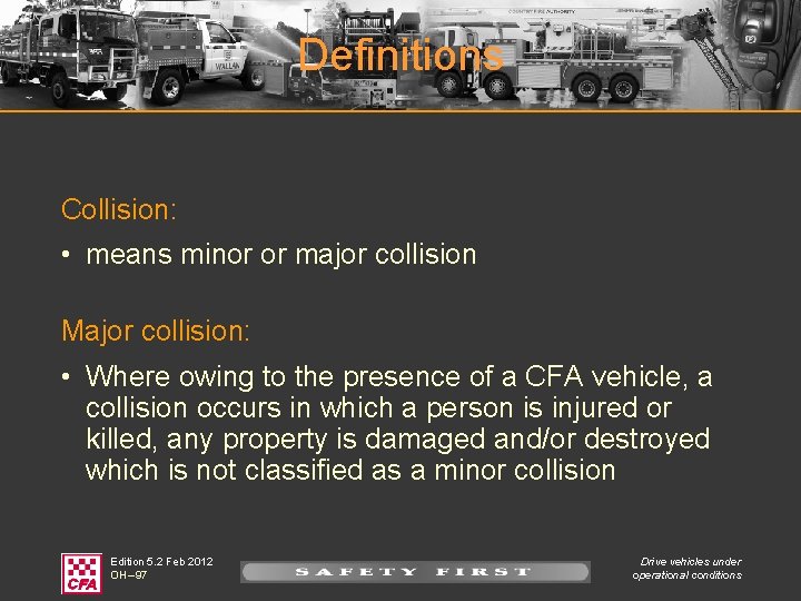 Definitions Collision: • means minor or major collision Major collision: • Where owing to