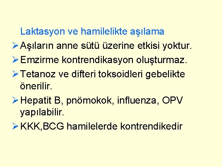 Laktasyon ve hamilelikte aşılama Ø Aşıların anne sütü üzerine etkisi yoktur. Ø Emzirme kontrendikasyon