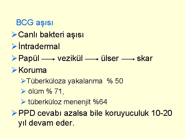 BCG aşısı Ø Canlı bakteri aşısı Ø İntradermal Ø Papül vezikül Ø Koruma ülser