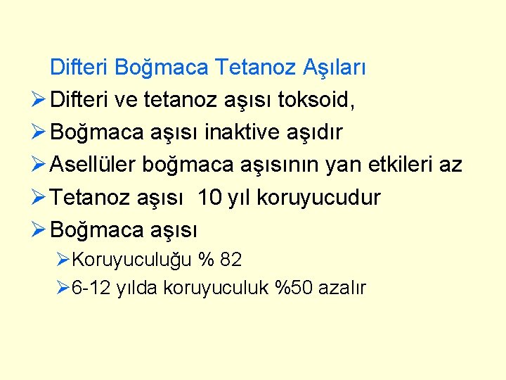 Difteri Boğmaca Tetanoz Aşıları Ø Difteri ve tetanoz aşısı toksoid, Ø Boğmaca aşısı inaktive