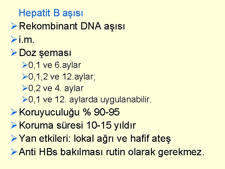 Hepatit B aşısı Ø Rekombinant DNA aşısı Ø i. m. Ø Doz şeması Ø