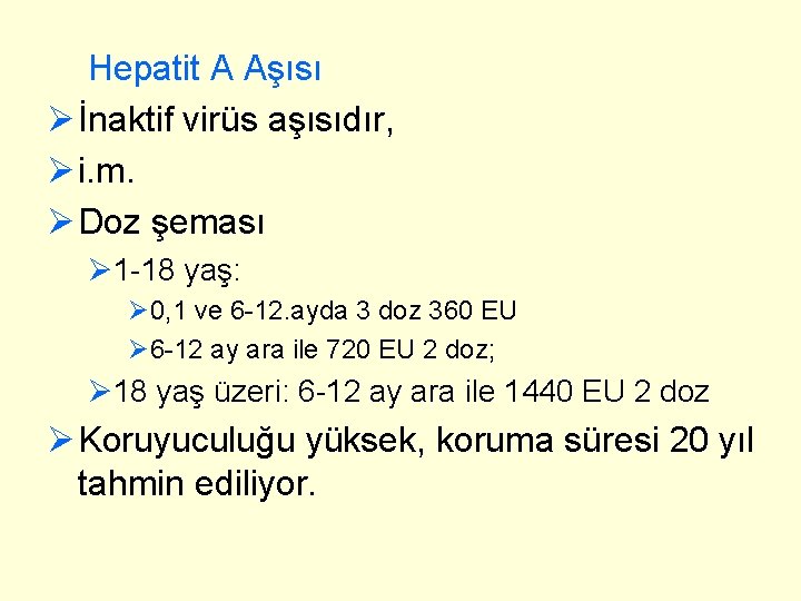 Hepatit A Aşısı Ø İnaktif virüs aşısıdır, Ø i. m. Ø Doz şeması Ø