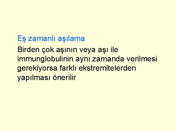 Eş zamanlı aşılama Birden çok aşının veya aşı ile immunglobulinin aynı zamanda verilmesi gerekiyorsa