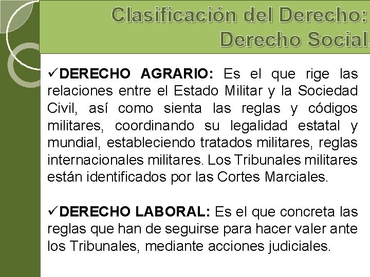 Clasificación del Derecho: Derecho Social. üDERECHO AGRARIO: Es el que rige las relaciones entre Clasificación del Derecho: Derecho Social. üDERECHO AGRARIO: Es el que rige las relaciones entre