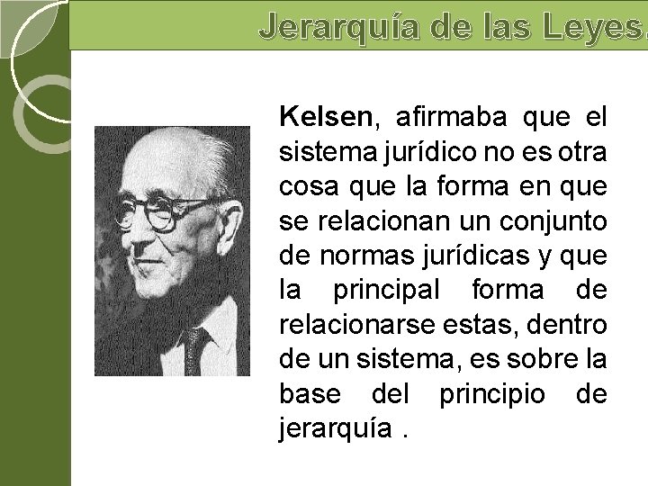 Jerarquía de las Leyes. Kelsen, afirmaba que el sistema jurídico no es otra cosa Jerarquía de las Leyes. Kelsen, afirmaba que el sistema jurídico no es otra cosa