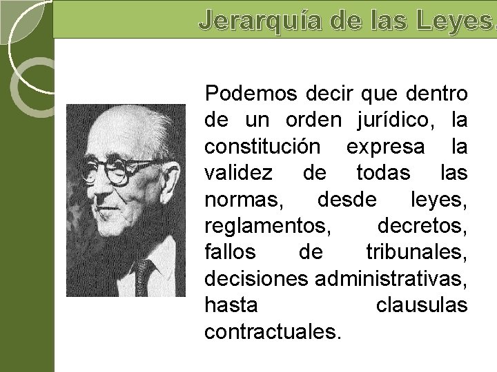 Jerarquía de las Leyes. Podemos decir que dentro de un orden jurídico, la constitución Jerarquía de las Leyes. Podemos decir que dentro de un orden jurídico, la constitución