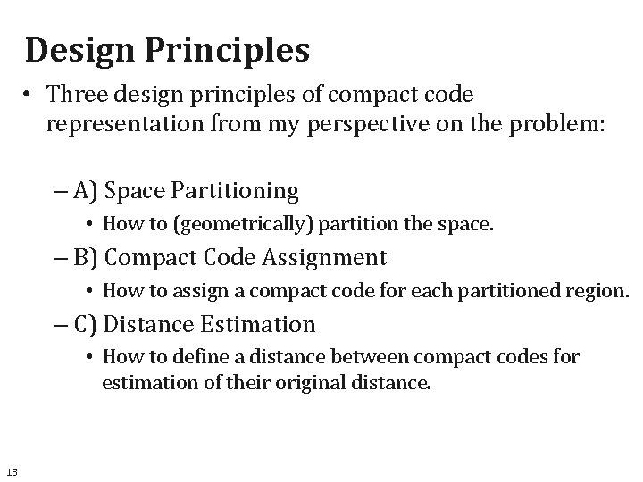 Design Principles • Three design principles of compact code representation from my perspective on