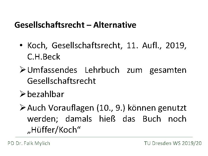 Gesellschaftsrecht – Alternative • Koch, Gesellschaftsrecht, 11. Aufl. , 2019, C. H. Beck Ø