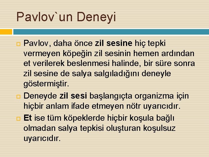 Pavlov`un Deneyi Pavlov, daha önce zil sesine hiç tepki vermeyen köpeğin zil sesinin hemen