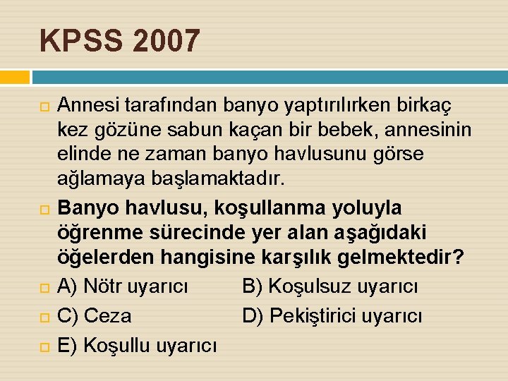 KPSS 2007 Annesi tarafından banyo yaptırılırken birkaç kez gözüne sabun kaçan bir bebek, annesinin