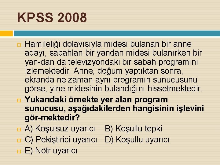 KPSS 2008 Hamileliği dolayısıyla midesi bulanan bir anne adayı, sabahlan bir yandan midesi bulanırken