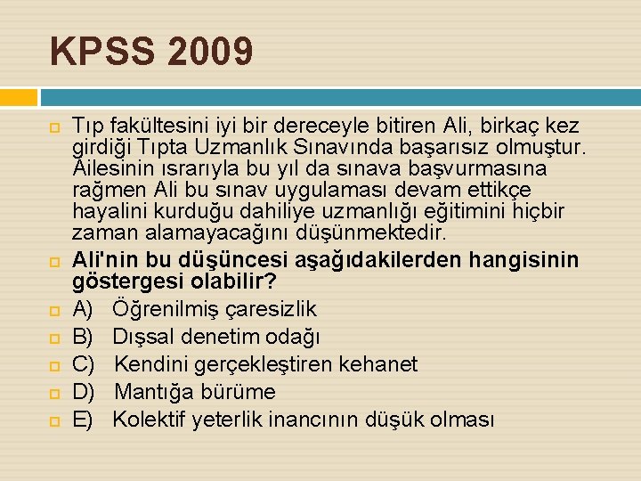 KPSS 2009 Tıp fakültesini iyi bir dereceyle bitiren Ali, birkaç kez girdiği Tıpta Uzmanlık