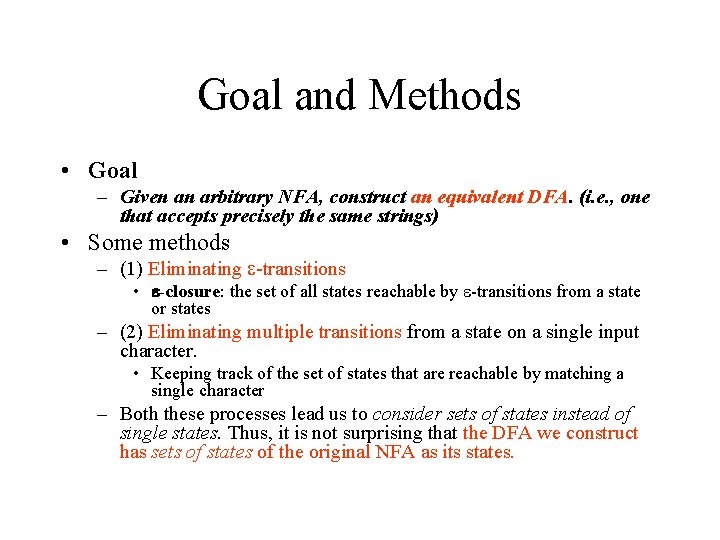 Goal and Methods • Goal – Given an arbitrary NFA, construct an equivalent DFA.