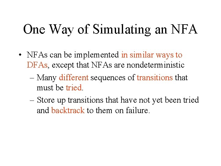 One Way of Simulating an NFA • NFAs can be implemented in similar ways