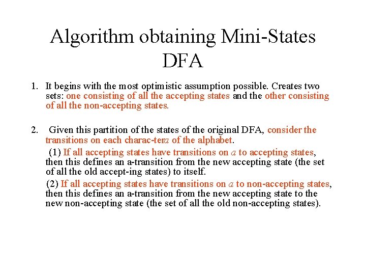 Algorithm obtaining Mini States DFA 1. It begins with the most optimistic assumption possible.
