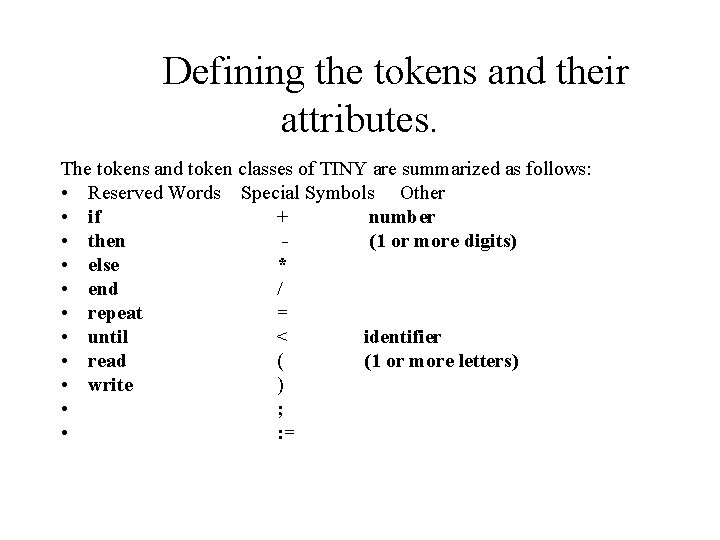 Defining the tokens and their attributes. The tokens and token classes of TINY are