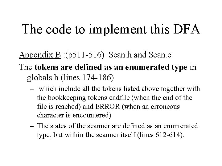 The code to implement this DFA Appendix B : (p 511 516) Scan. h