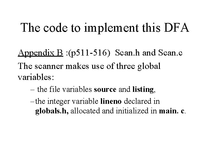 The code to implement this DFA Appendix B : (p 511 516) Scan. h