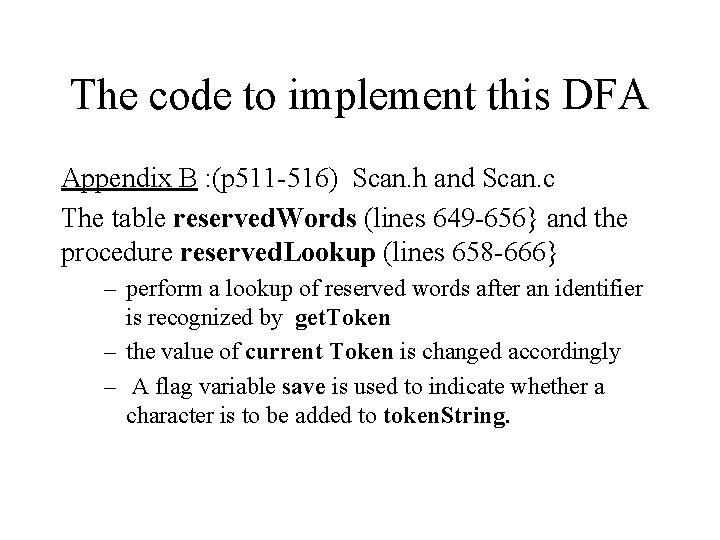 The code to implement this DFA Appendix B : (p 511 516) Scan. h