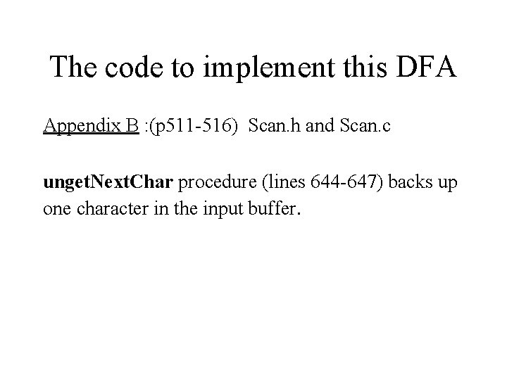 The code to implement this DFA Appendix B : (p 511 516) Scan. h